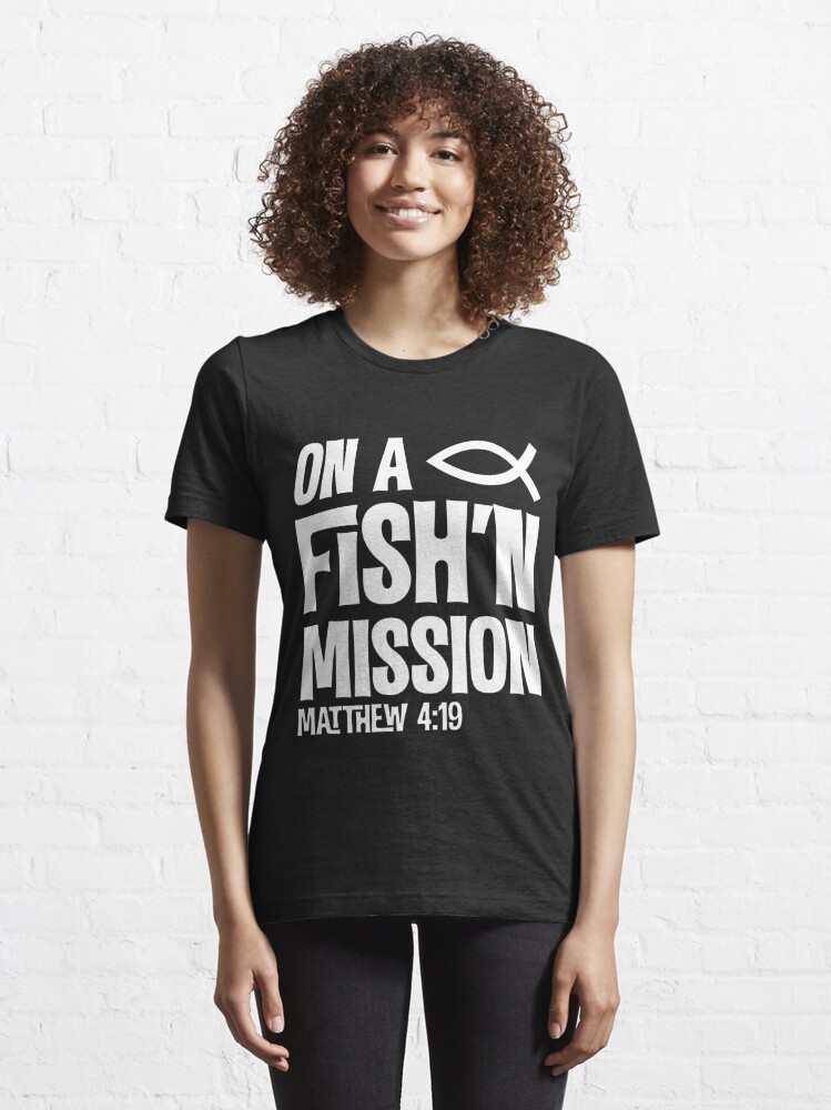 On A Fishing Mission Matthew 4 19 Fisher Of Men | Essential T-Shirt