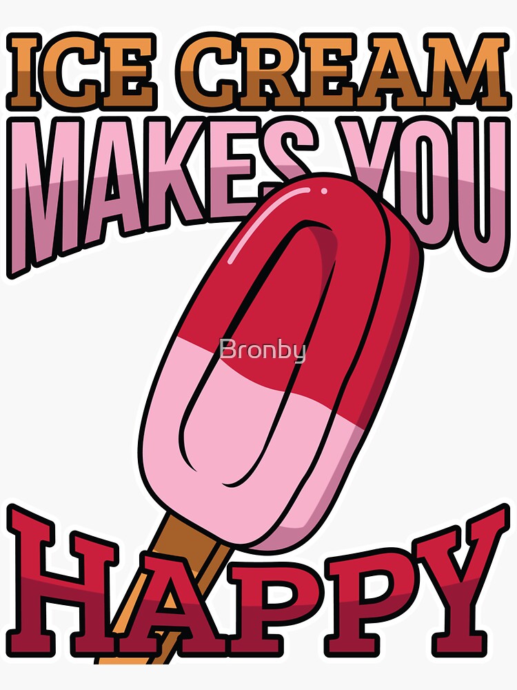 "Ice Cream Makes You Happy Popsicle Ice Cream" Sticker for Sale by Bronby Redbubble