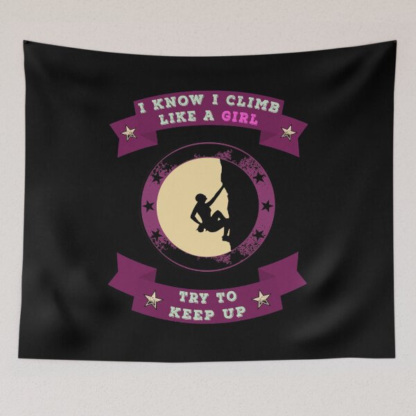 Item preview, Climb Like a Girl - Try to Keep Up Funny Sports Climbing Climber Boulder designed and sold by Basti09.