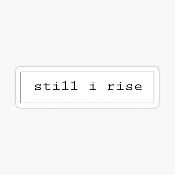 Still I Rise Type Sticker