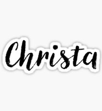 Christa - Girl Names For Wives Daughters Stickers Tees Sticker