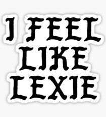 I Feel Like Lexie - Cool Pablo Hipster Name Sticker Sticker