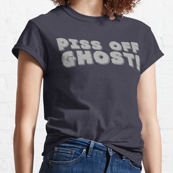 Piss Off, Ghost! Classic T-Shirt