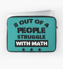 5 Out Of 4 People Struggle With Math tee shirt Laptop Sleeve