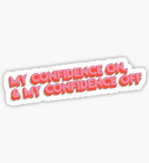 my confidence on, and my confidence off Sticker