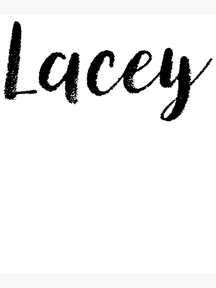 Lacey Girl Names For Wives Daughters Stickers Tees Poster For Sale By Klonetx Redbubble 