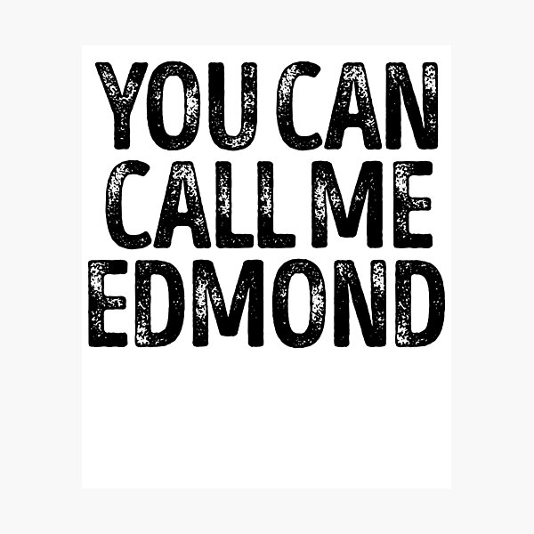 Item preview, You Can Call Me Edmond - Cool Custom Birthday Names designed and sold by kobiwabx.