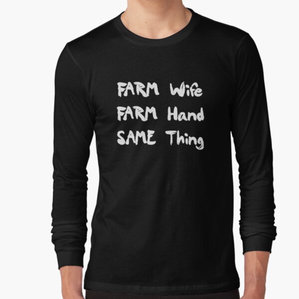 "Farm Wife Farm Hand Same Thing Funny Farmer Women Quote" Tshirt