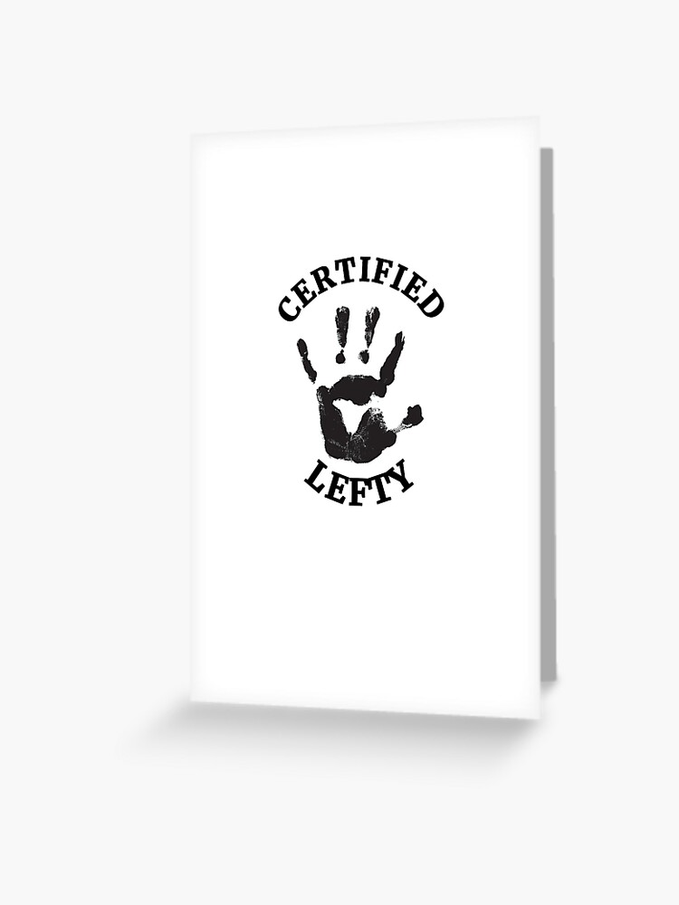 Certified Lefty Linke Hande Lefty Geschenke Grusskarte Von Artisteyedesign Redbubble