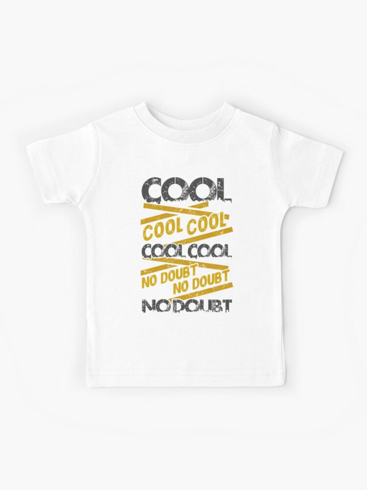 cool cool cool no doubt t shirt