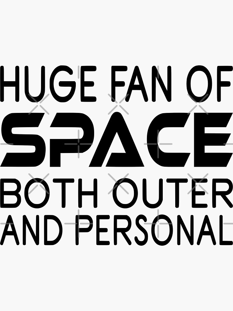 "Huge Fan Of Space Both Outer And Personal" Sticker for Sale by