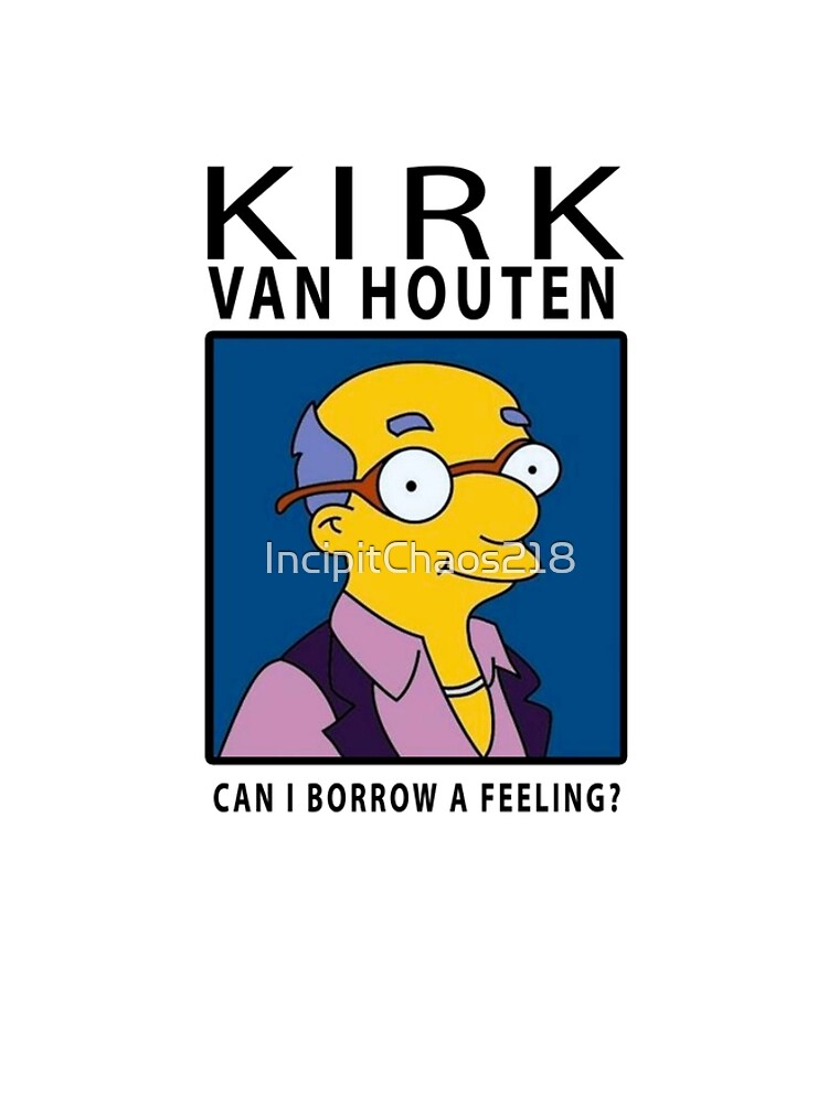 kirk van houten can i borrow a feeling t shirt