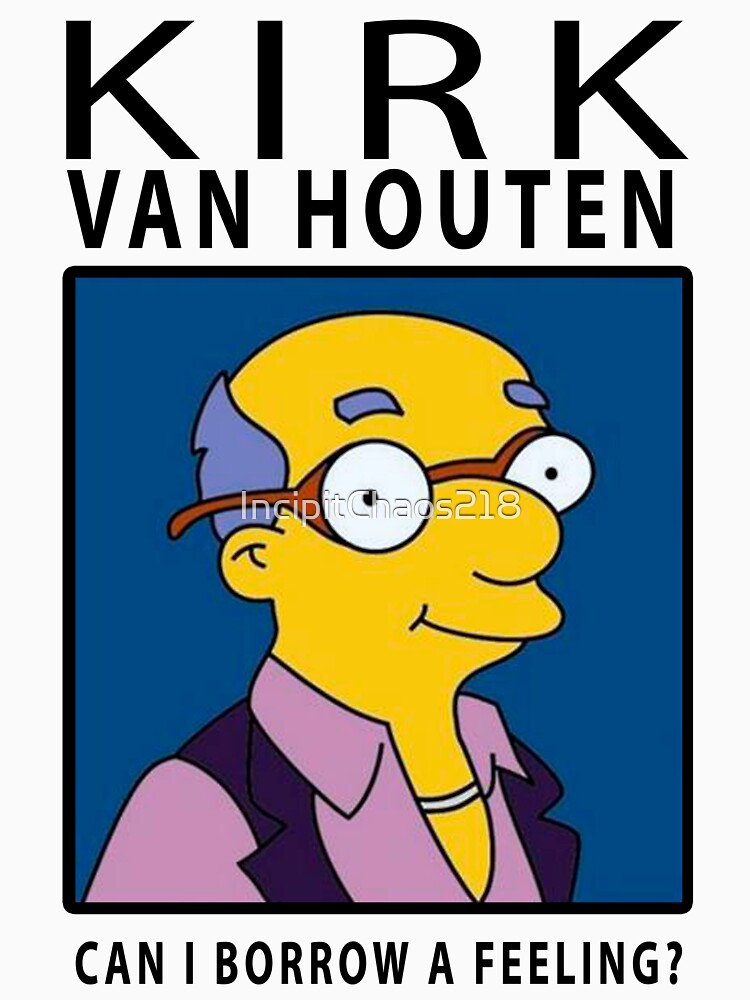 kirk van houten can i borrow a feeling t shirt