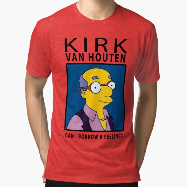 kirk van houten can i borrow a feeling t shirt