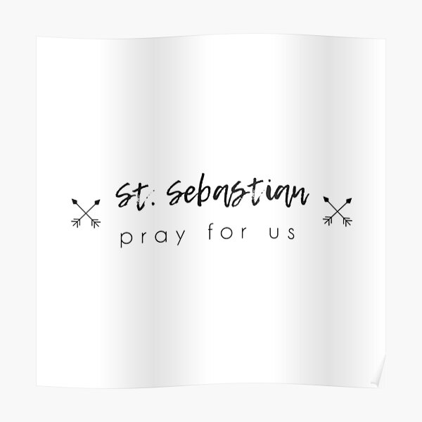 St. Sebastian pray for us Poster