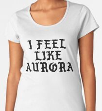 I Feel Like Aurora - Funny PABLO Parody Name Sticker Women's Premium T-Shirt