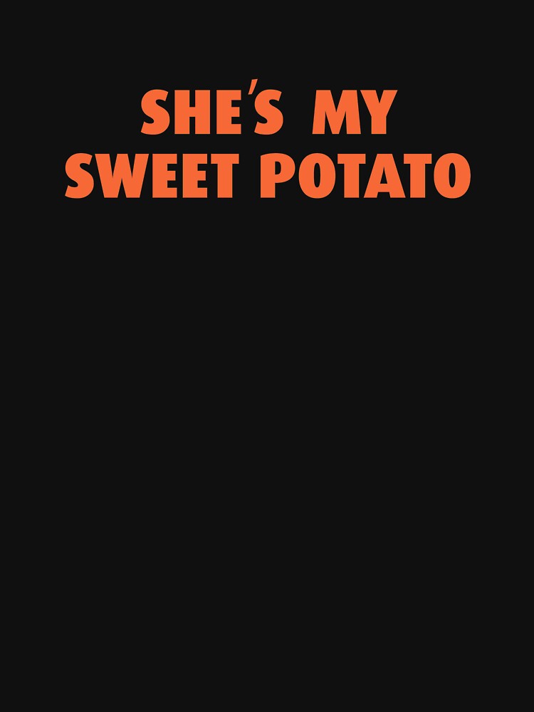 She S My Sweet Potato Shirt Relationship Goals Couple S Shirt Thanksgiving T Matching