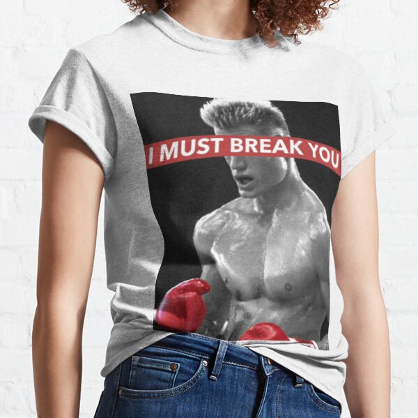 I MUST BREAK YOU Classic T-Shirt