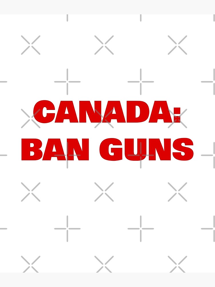 "Canada Ban Guns AntiViolence Bold Text" Poster by TinyStarCanada