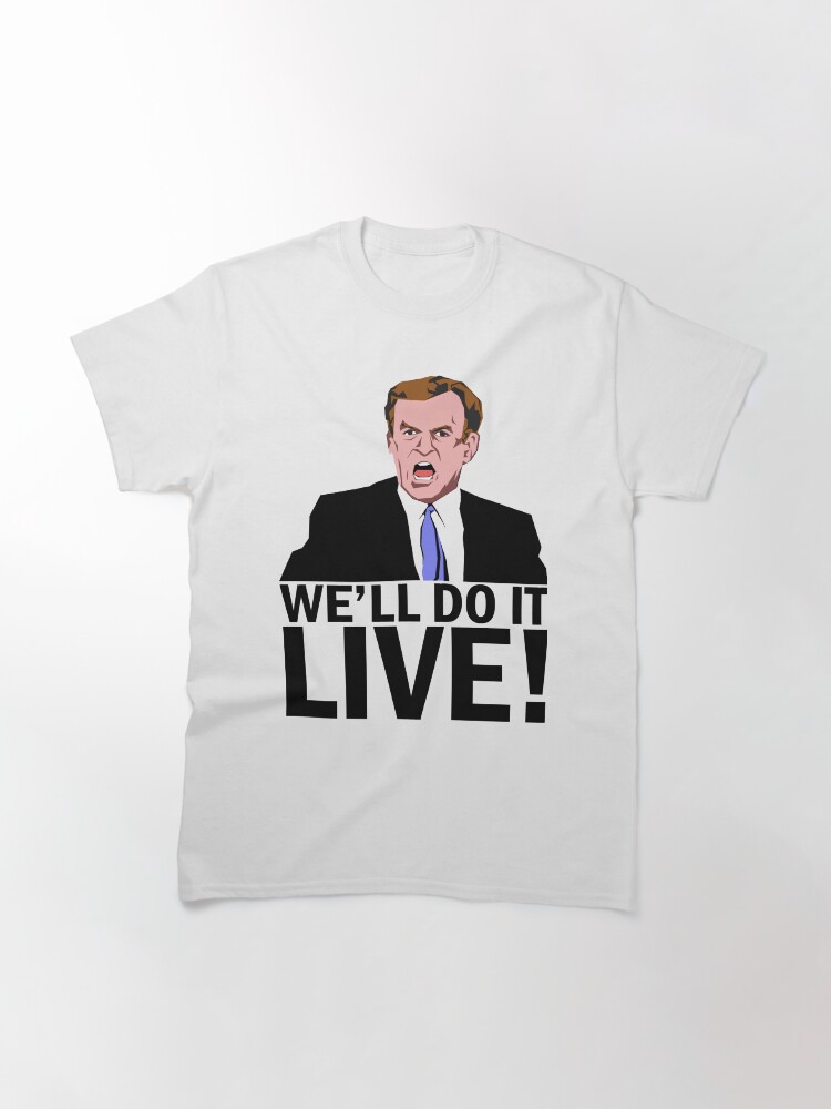 Alternate view of We'll Do It Live! Classic T-Shirt