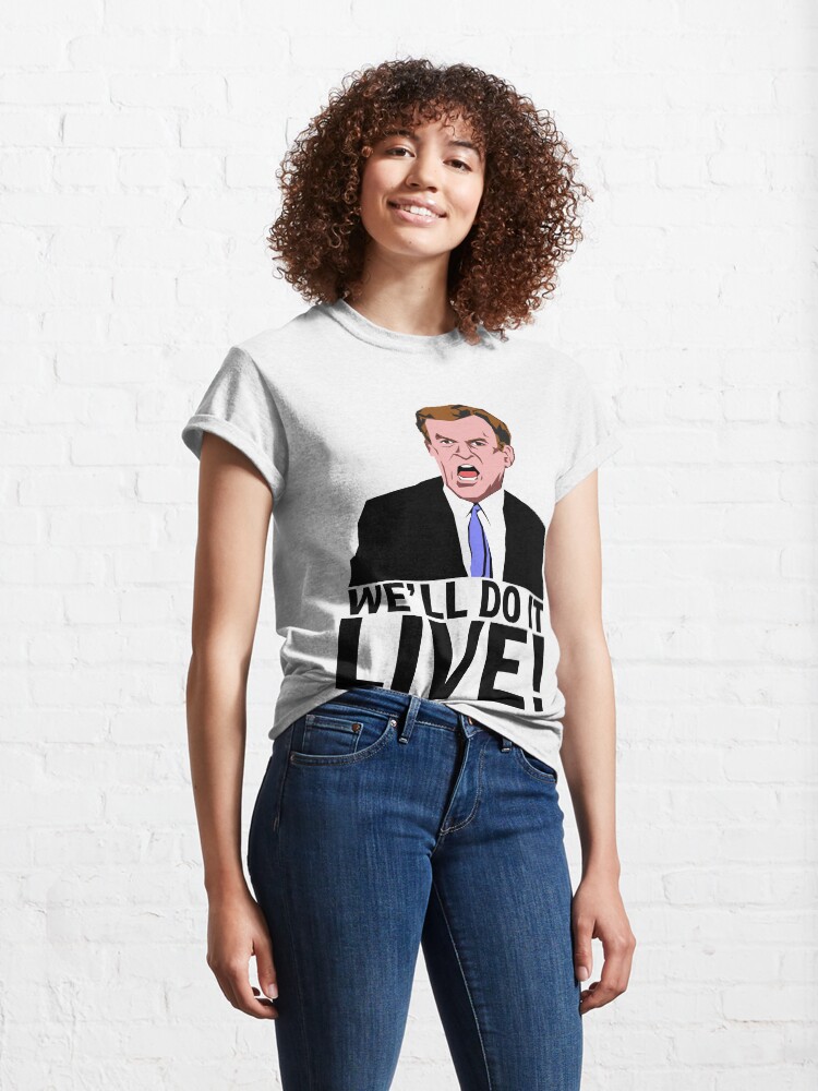 Alternate view of We'll Do It Live! Classic T-Shirt