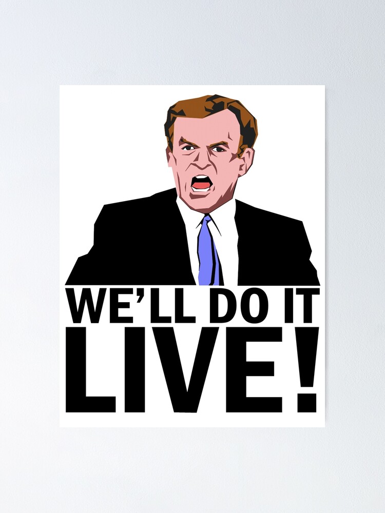  We ll Do It Live Poster For Sale By SamtheArtist Redbubble