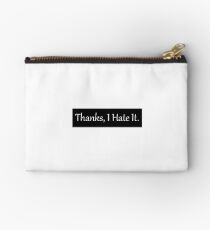 Thanks, I Hate It. Studio Pouch