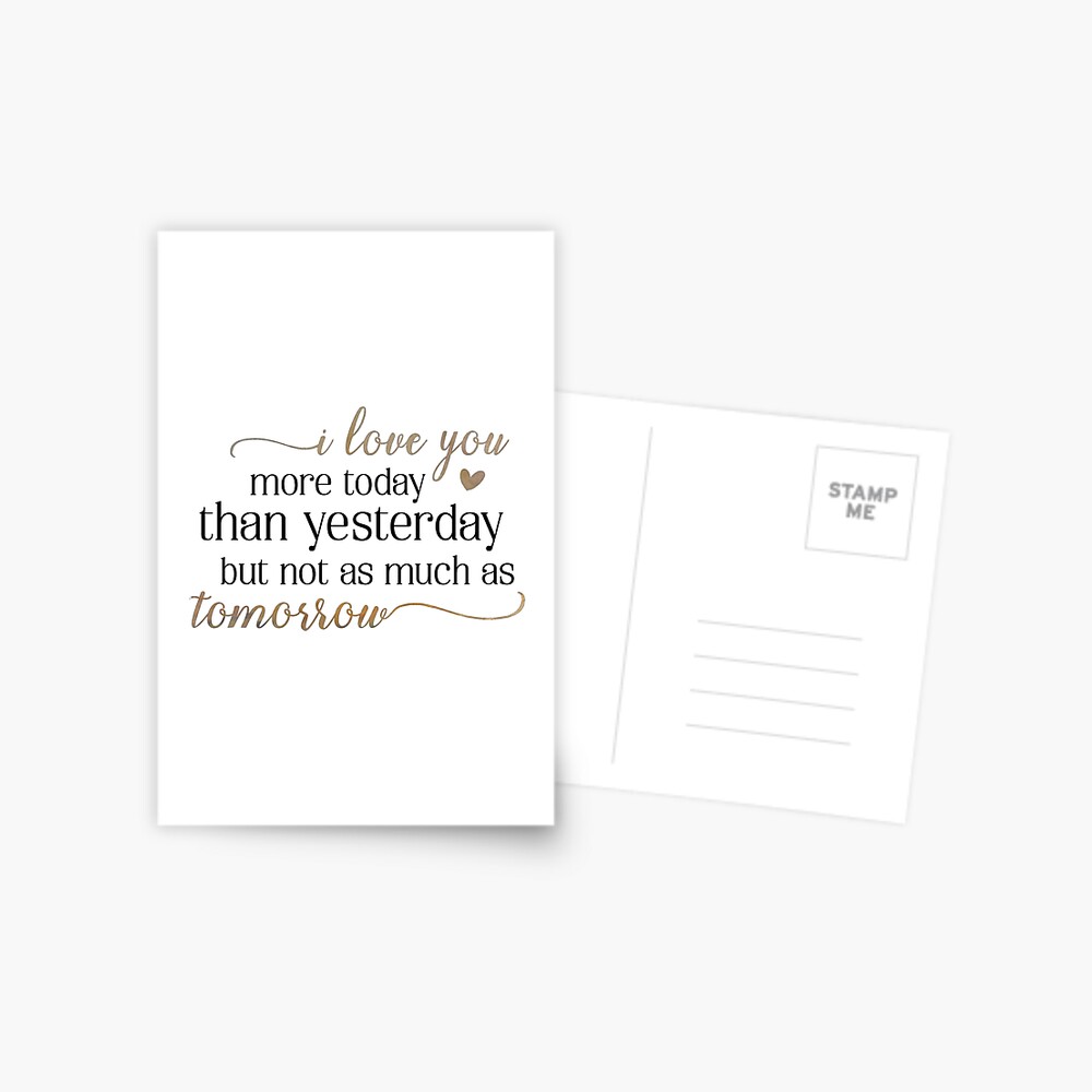 I Love You More Today Than Yesterday Postcard By Jennstuff Redbubble