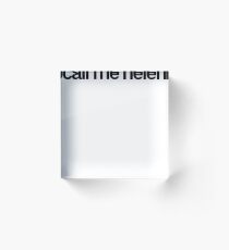 Call Me Helen - Cool Custom Stickers Shirt Acrylic Block