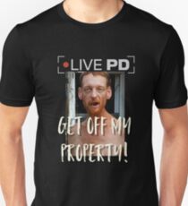 Live PD Robert get off my property tee Unisex T-Shirt