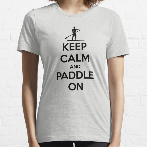 Keep Calm And Paddle On Essential T-Shirt