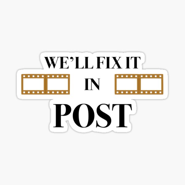 We'll Fix it in Post Sticker