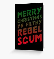 Merry Christmas Ya Rebel Scum Greeting Card