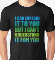 Understand? Unisex T-Shirt