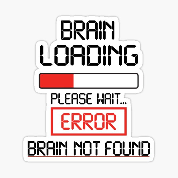 "brain loading please wait" Sticker for Sale by Iskanderox | Redbubble