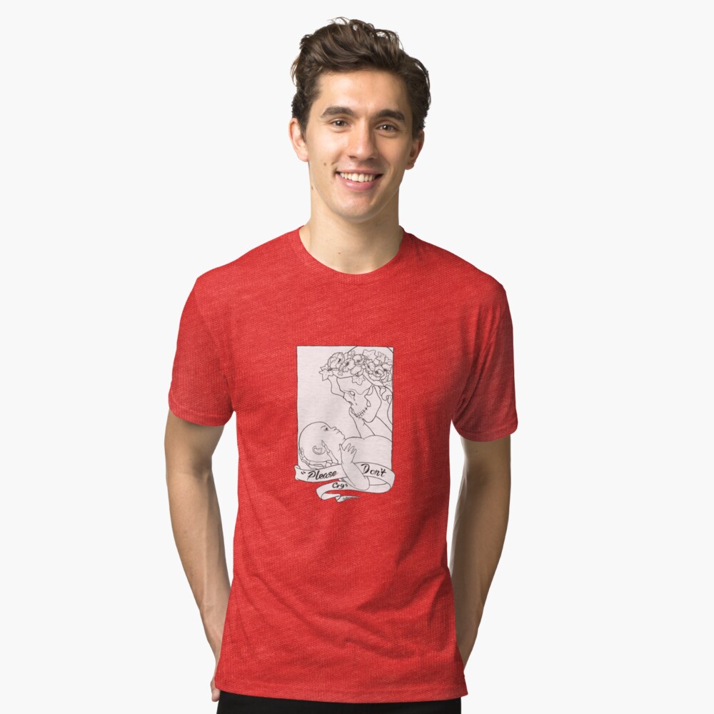 Please Don't Cry Tri-blend T-Shirt