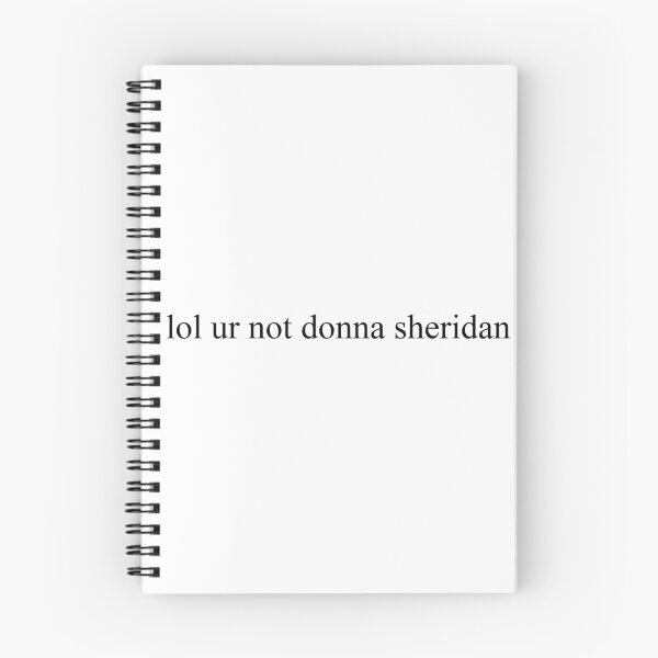 Item preview, lol ur not donna sheridan designed and sold by bluedaisxy.