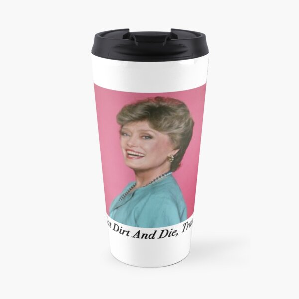 Eat Dirt and Die, Trash Travel Mug