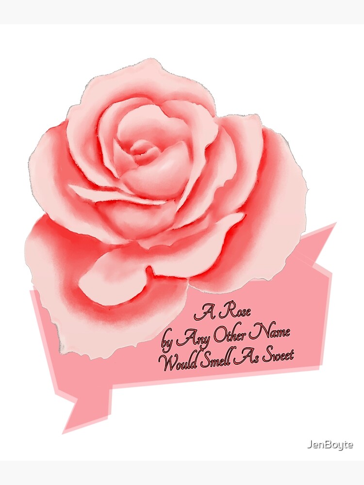 "A Rose By Any Other Name Romeo and Juliet Shakespeare" Poster by JenBoyte Redbubble