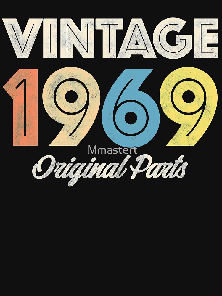 1969 Vintage Shirt : "vintage Retro 1969 Birthday Original Parts" T-shirt By Mmastert