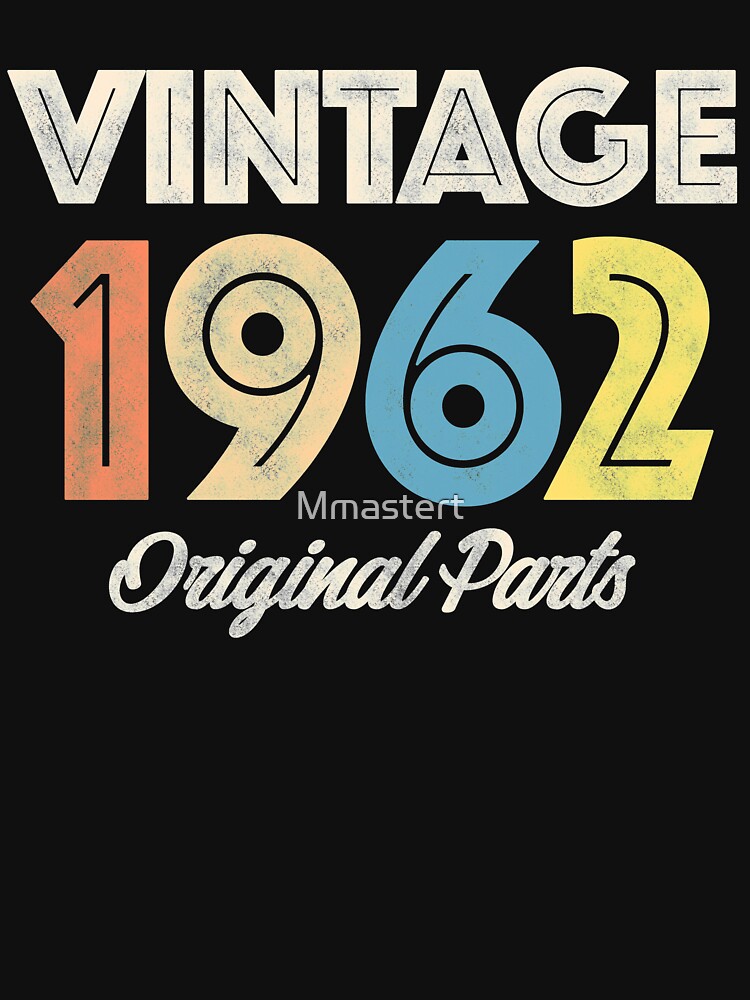 &ldquo;Vintage Retro 1962 Birthday Original Parts&rdquo; T-shirt by Mmastert