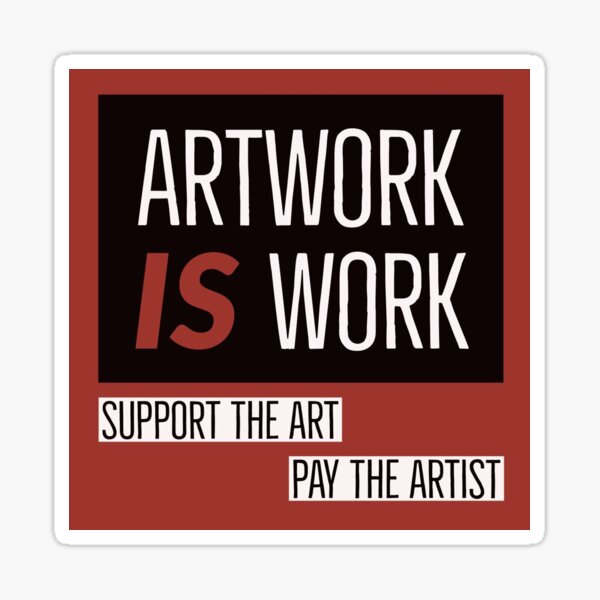 Artwork is work Sticker