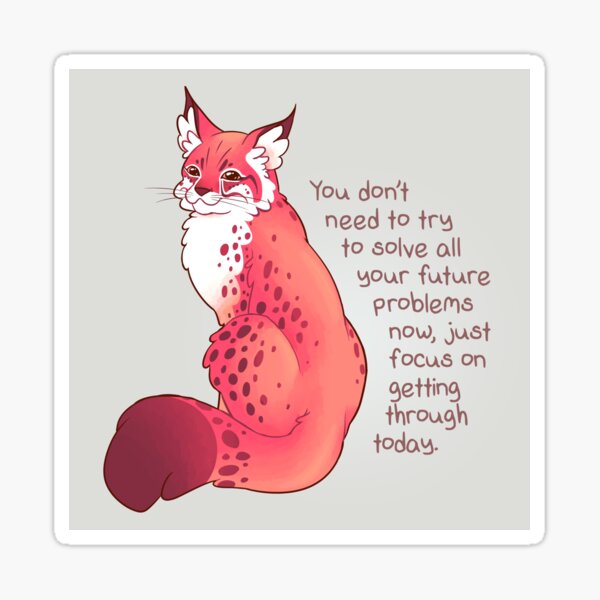 Focus On Getting Through Today Lynx Kitty Sticker By Thelatestkate Redbubble