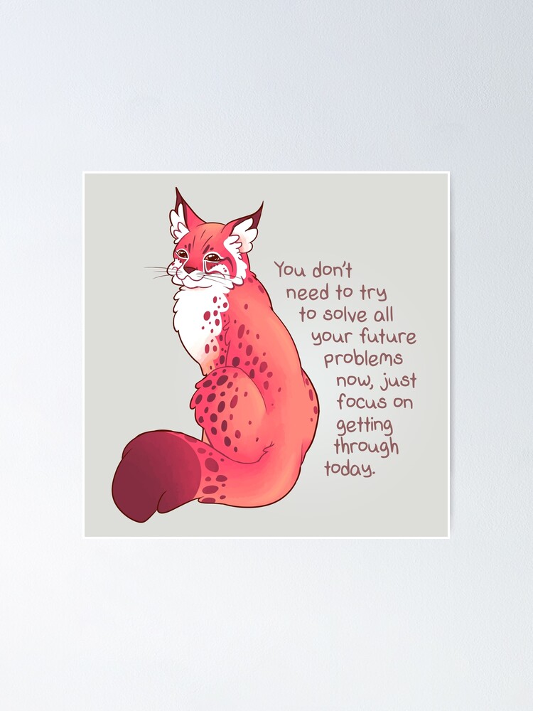 Focus On Getting Through Today Lynx Kitty Poster By Thelatestkate Redbubble