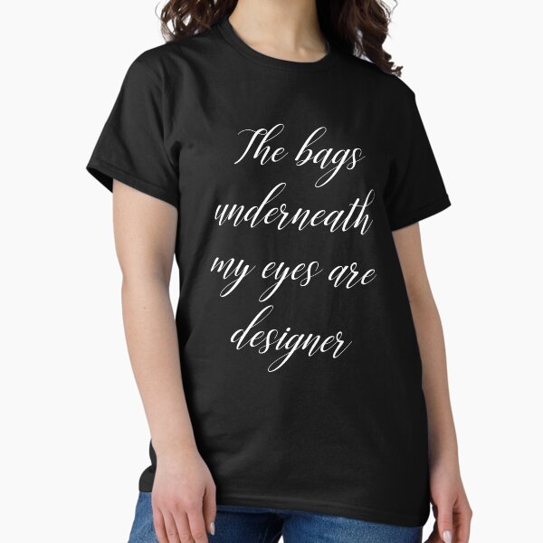 Item preview, The bags under my eyes are designer  designed and sold by Cloud9hopper.