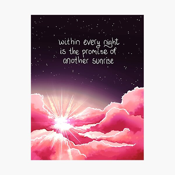 Within Every Night is the Promise of Another Sunrise Photographic Print
