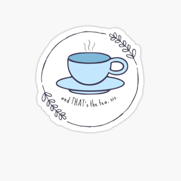 That's The Tea, Sis. Sticker