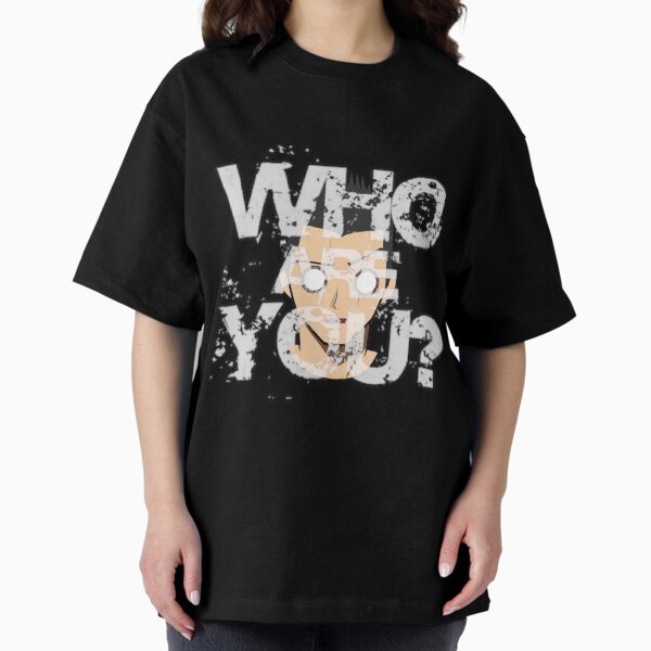 Who Are You? Oversized T-Shirt