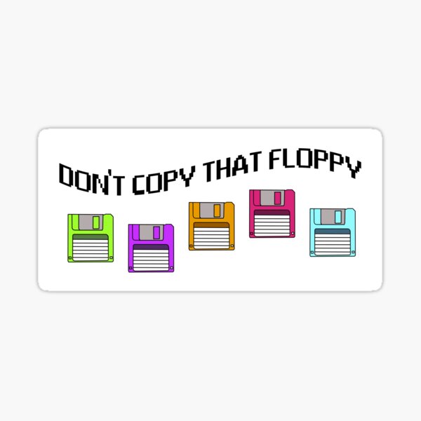 Item preview, Don't Copy That Floppy designed and sold by Meme Economy.