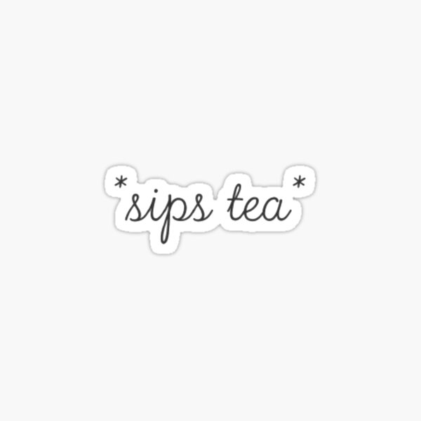 *sips tea* Sticker